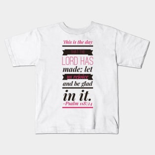 Psalm 118:24 Kids T-Shirt